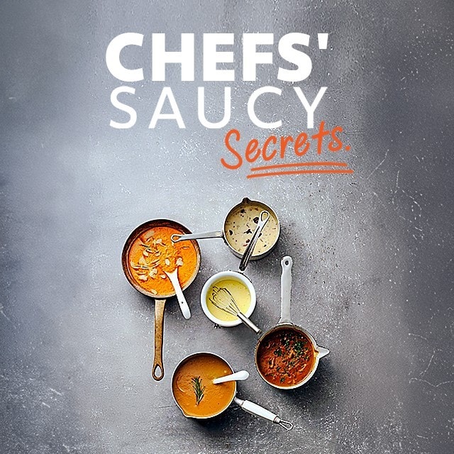 Download Your Free Chefs’ Saucy Secrets Recipe Book Now Download Your Free Chefs’ Saucy Secrets Recipe Book Now