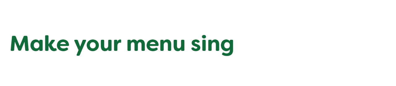 Make your menu sing Make your menu sing